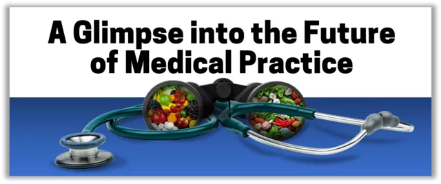 A stethoscope surrounding a pair of binoculars in which colorful fruits and vegetables are visible. The heading "A Glimpse Into the Future of Medical Practice" appears above.